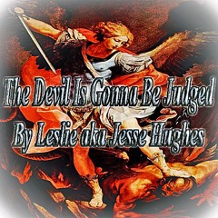The Devil Is Gonna Be Judged