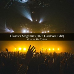 Error In The System - Classics Megamix (2022 Hardcore Edit)