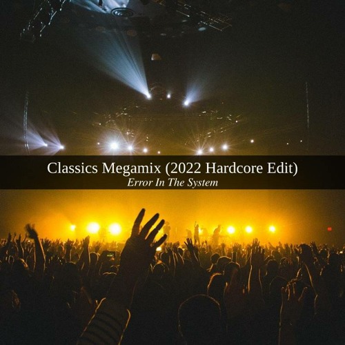 Error In The System - Classics Megamix (2022 Hardcore Edit)