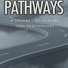 Read F.R.E.E [Book] Pathways: A Journey of Healing and Rediscovery