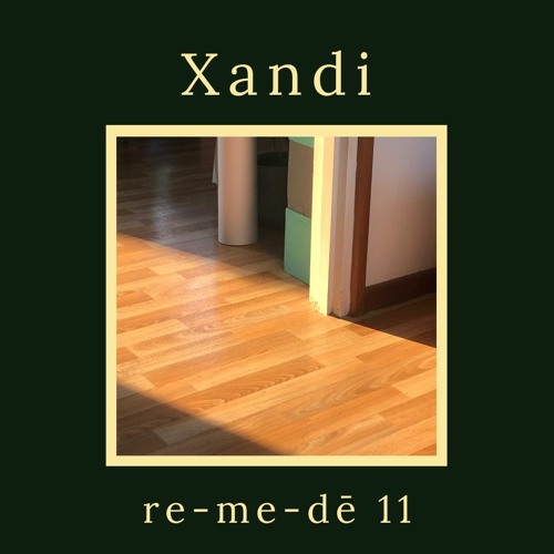 re-me-dē Session 11 - Xandi