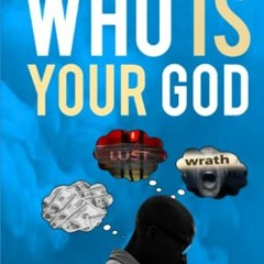 [Get] EBOOK EPUB KINDLE PDF Who Is Your God by  Ras DaKai 📒