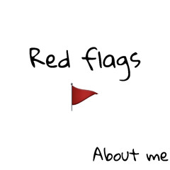 Red Flags About Me