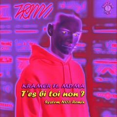 KRAMER Ft. MDMA - T'es bi toi non ? - System NO3 Remix