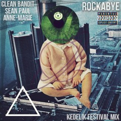 Clean Bandit - Rockabye (ft. Sean Paul & Anne - Marie) (KedeliK Festival Mix)