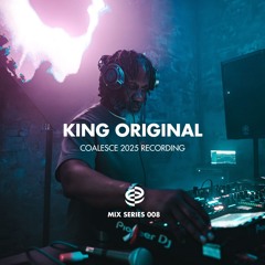 King Original Sound (Footsie) - Coalesce Mix Series 008