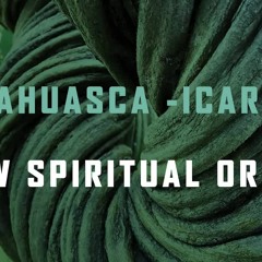 AYAHUASCA - ICAROS (New Spiritual Order) For ceremony