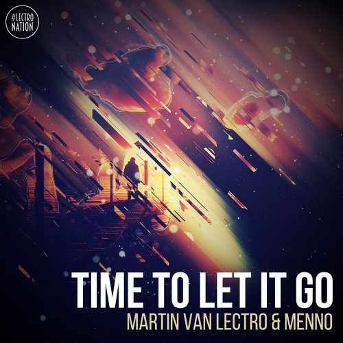 Martin Van Lectro & Menno - Time To Let It Go