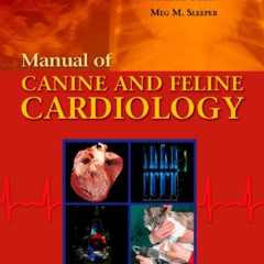 GET KINDLE 💙 Manual of Canine and Feline Cardiology by  Larry P. Tilley DVM  DACVIM(