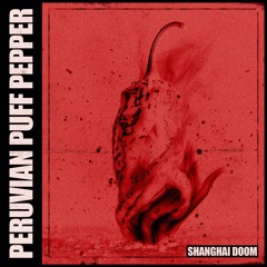 Shanghai Doom - Peruvian Puff Pepper