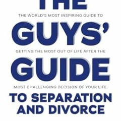 🍫[DOWNLOAD] EPUB The Guys' Guide to Separation and Divorce The World's Most Inspiring G 🍫