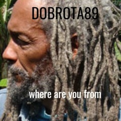 dobrota 89 - Where Are You From.