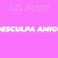 Lil Fuub - Desculpa Amigo 💔😥