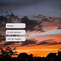 House & Chill Techno Mix by Fragoli