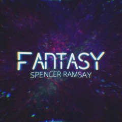 Spencer Ramsay - Fantasy (OUT NOW)