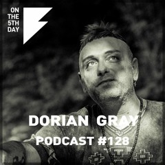 On The 5th Day Podcast #128 - Dorian Gray