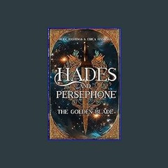 [Ebook] ⚡ Hades and Persephone: The Golden Blade get [PDF]