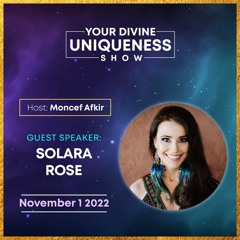 Your Divine Uniqueness - Solara Rose with Moncef Afkir