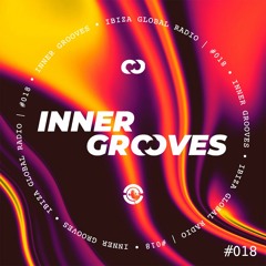 INNER GROOVES #018 for Ibiza Global Radio