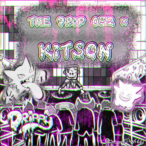 The Drip 032 :: Kitson