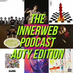 The InnerWeb Podcast: AOTY Edition W/ Marcus [S1/EP.13]