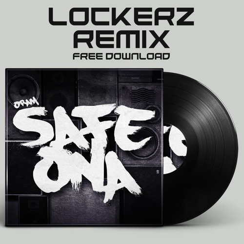 ORAM - SAFE ONA (LOCKERZ REMIX) [FREE DOWNLOAD]