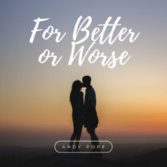 For Better or Worse