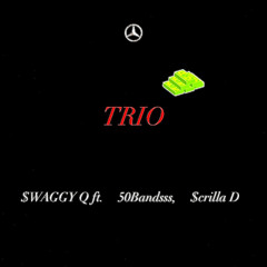 Trio Ft. 50bandsss $crilla D