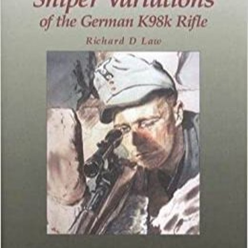 DOWNLOAD ⚡️ eBook Backbone of the Wehrmacht, Vol. II: Sniper Variations of the German K98k Rifle Ful