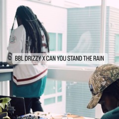 BBL DRIZZY X CAN YOU STAND THE RAIN