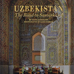 [View] PDF 📂 Uzbekistan: The Road to Samarkand by  Yaffa Assouline &  Laziz Hamani [