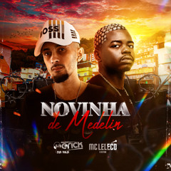 MC LELECO NOVINHA DE MEDELIN [[ DJ ERICK DA VILA ]]