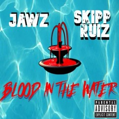 BLOOD IN THE WATER (2021) ft. Skipp Ruiz