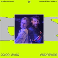 VNDRPASS - Black Teeth Radio: Overlap with VNDRPASS  02-10-25