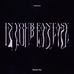 Tob!as - In Your Fantasy