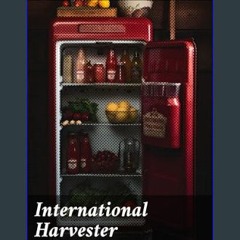 Ebook PDF  ❤ International Harvester Refrigerator Recipes     Kindle Edition Pdf Ebook