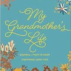 [VIEW] [KINDLE PDF EBOOK EPUB] My Grandmother's Life - Second Edition: Grandma, I Wan