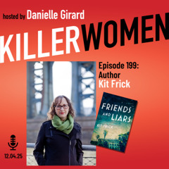 Kit Frick:  the seed of an idea that  took years to grow into FRIENDS AND LIARS