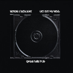 NOTION & Redlight - GET OUT MY HEAD (QMAN Flip)