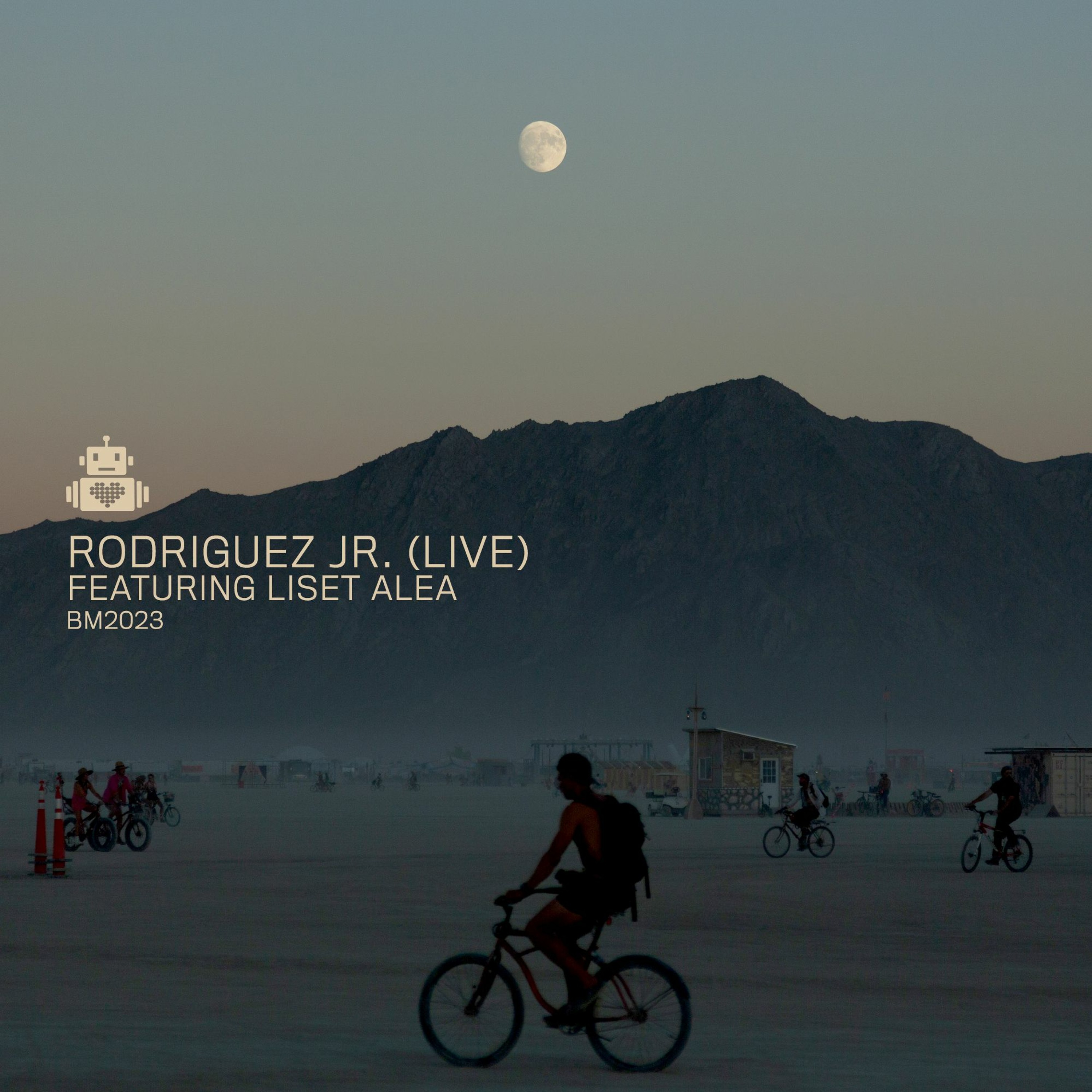Rodriguez Jr. (Live) Featuring Liset Alea - Robot Heart - Burning Man 2023 episode artwork