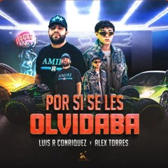 Por Si Se Les Olvidaba Luis R Conriquez, Alex Torres