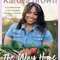 [PDF] Read The Way Home: A Celebration of Sea Islands Food and Family with over 100 Recipes by Karde