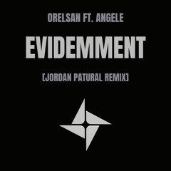 Orelsan ft. Angèle - Evidemment [Jordan Patural Remix] I [FREE DOWNLOAD]