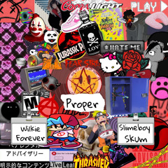 PROPER @WilkieForever @Slimeboyskum