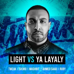 Light vs Ya Layaly (Tweak x Sh3ro Exclusive VIP Edit)