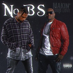 NO BS/ MAKIN' GOOD LOVE MASHUP