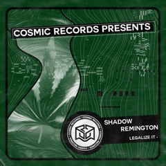 Shadow Remington - Legalize It - COSMIC REC - CR0023