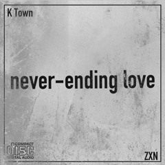 never-ending love (feat. ZXN)