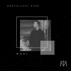 MORTALCAST #008 - WOHJ