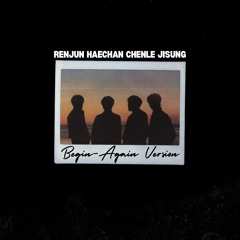 RENJUN 런쥔, HAECHAN 해찬, CHENLE 천러, JISUNG 지성 - Begin-Again Version (東方神起 (TOHOSHINKI))